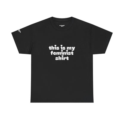 Unisex Tee — 'This Is My Feminist Shirt'