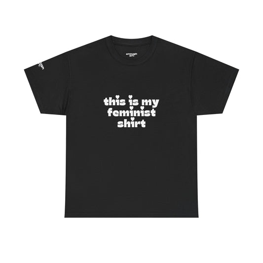 Unisex Tee — 'This Is My Feminist Shirt'