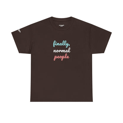 Unisex Tee - ‘Finally, Normal People’
