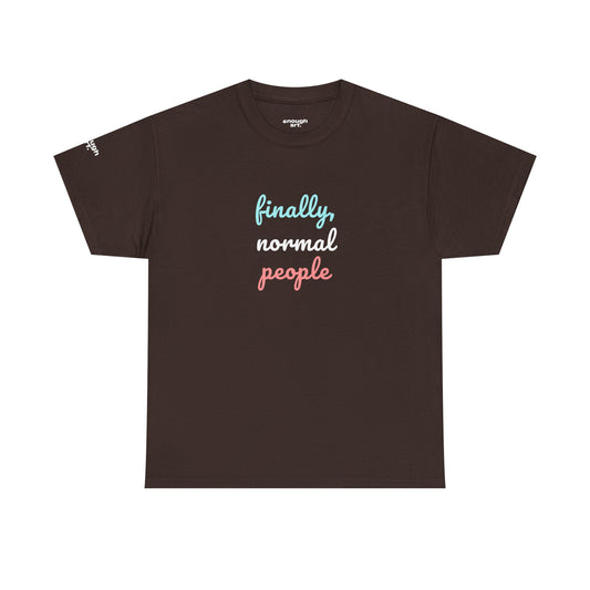 A dark brown short-sleeve t-shirt with the phrase 'finally, normal people' printed on the chest in light blue, white, and coral pink script, displayed on a clean white background.
