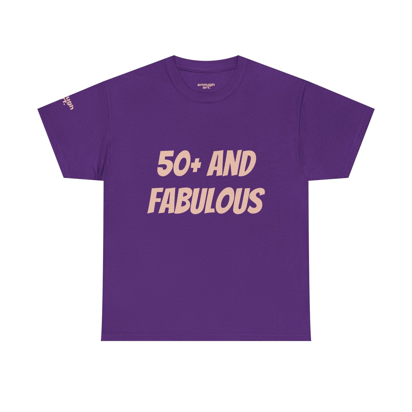 Unisex Tee — '50+ And Fabulous'