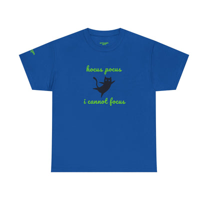 Unisex Tee  — 'Hocus Pocus I Cannot Focus'
